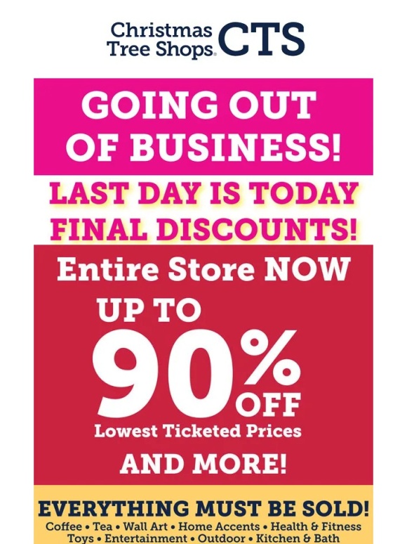 Christmas Tree Shops - Last Day is Today! Entire Store on Sale
