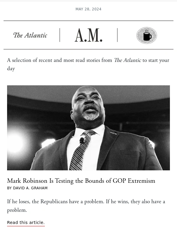 The Atlantic - Today's stories: Mark Robinson Is Testing the Bounds of GOP Extremism