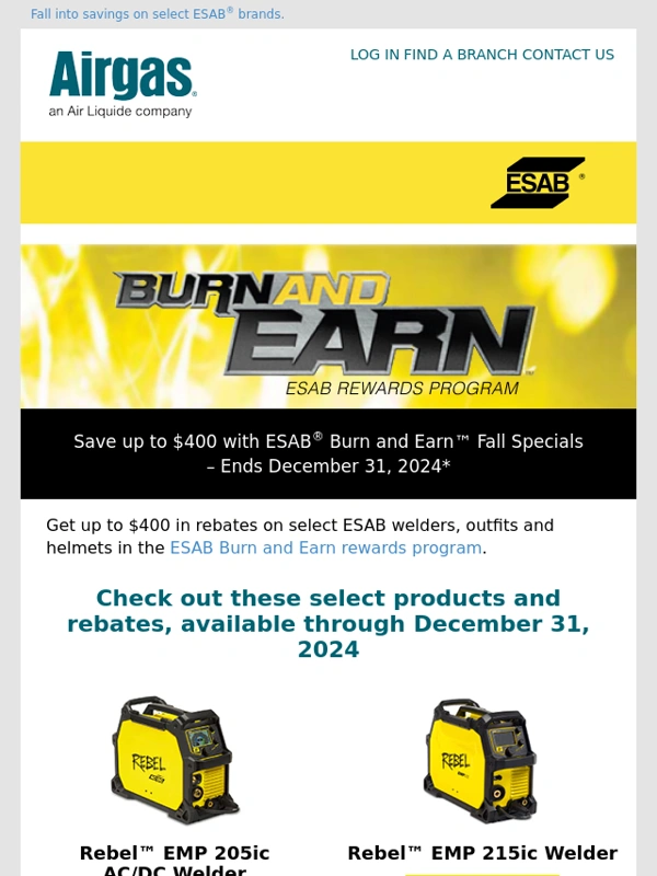 Airgas - Savings end 12/31 on these ESAB® Burn & Earn™ specials. Shop Now!