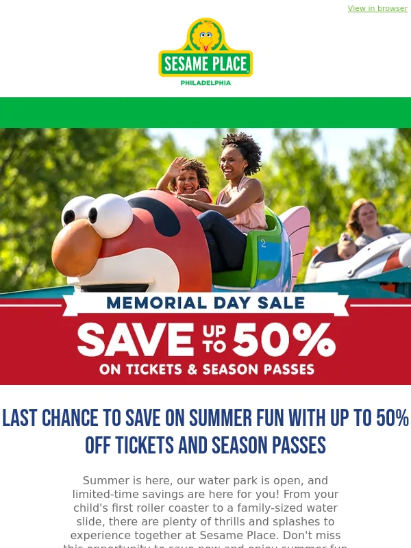Sesame Place - FINAL HOURS! Memorial Day Sale Ends Tonight! Save up to 50% on Summer Fun!