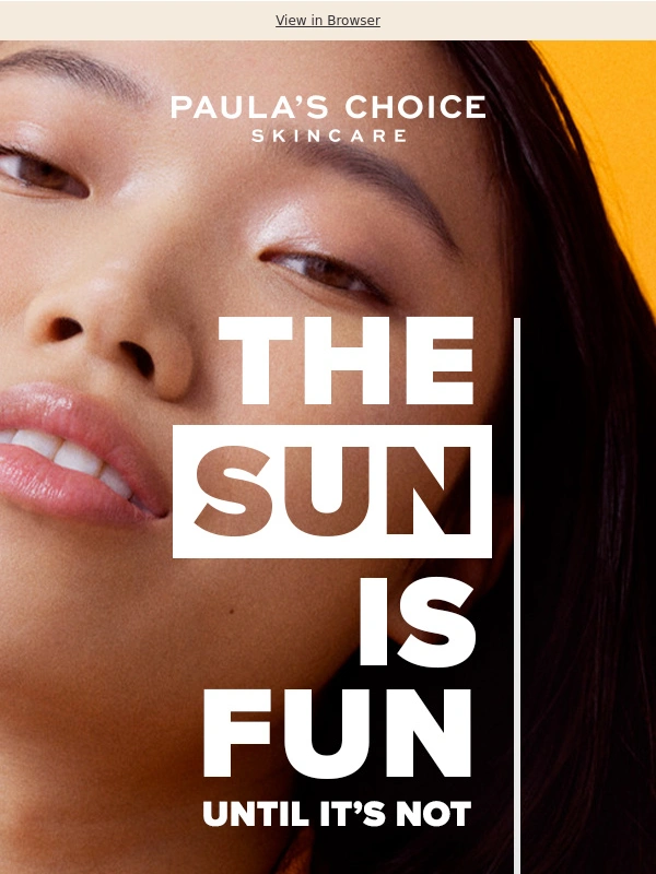 Paula's Choice - The Sun Is Fun... Until It's Not