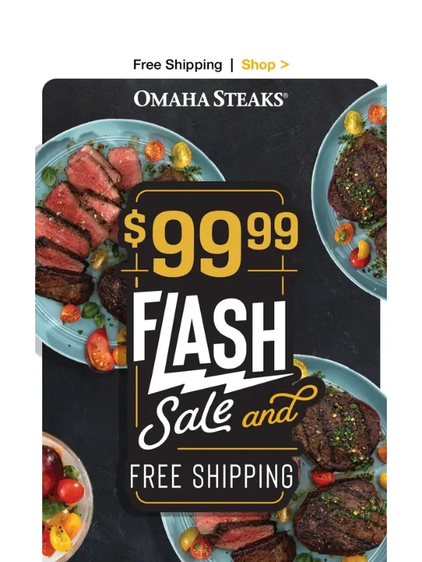 Omaha Steaks - Shop today! $99.99 Flash Sale happening NOW