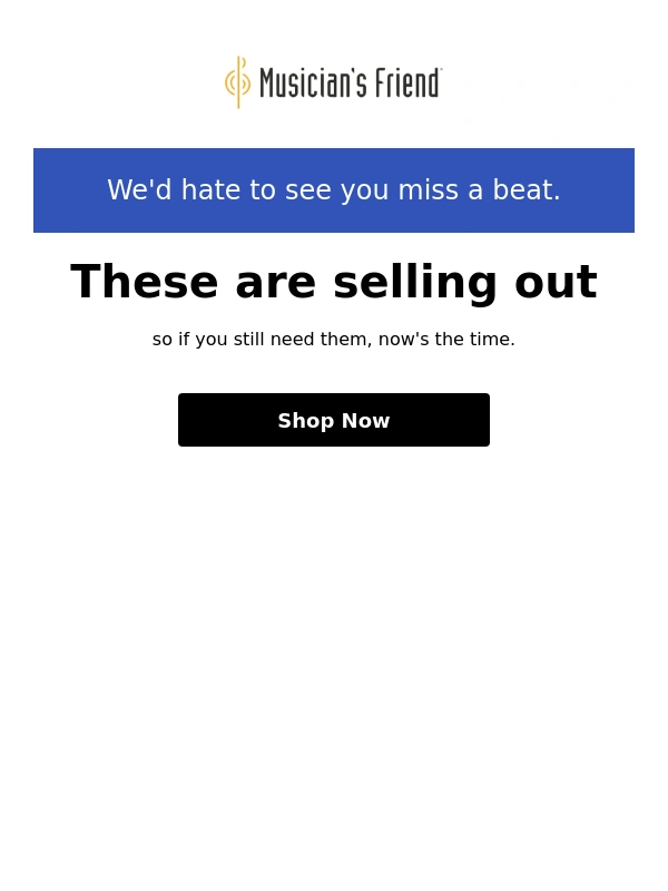 Musicians Friend - It's showtime—your gear is low in stock