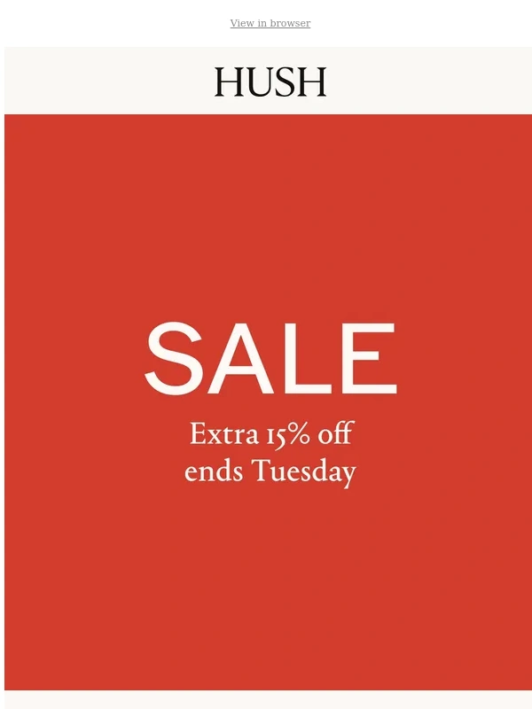 Hush - Extra 15% off sale ends soon