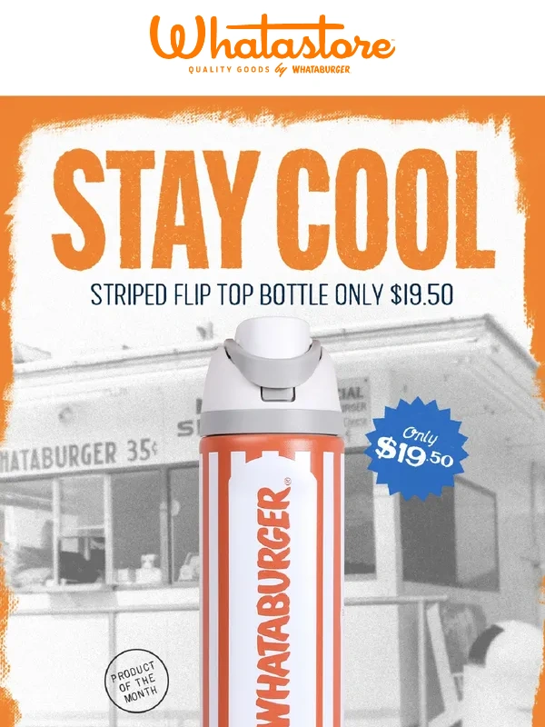 Whataburger - Stay Cool All Summer—Flip Top Bottle Only $19.50!