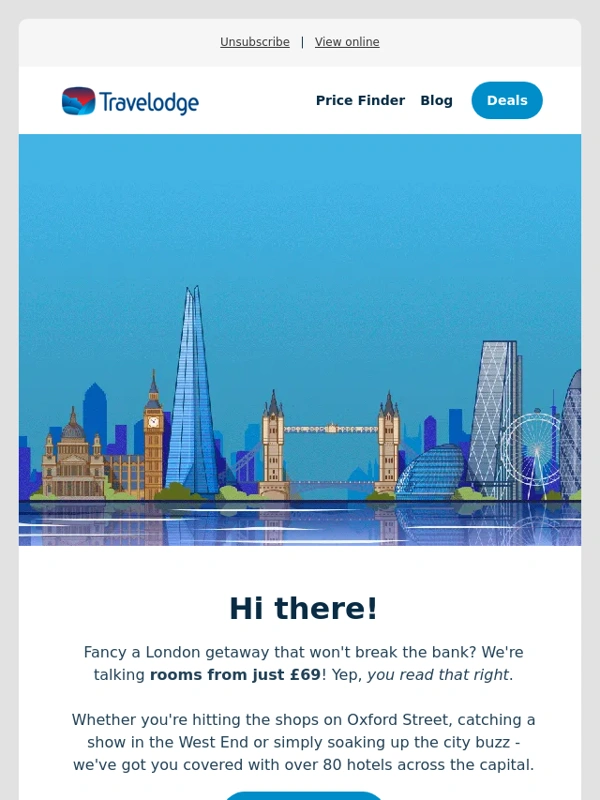 Travelodge - << We can't wait to show you this friend. Experience London with rooms from just £69 >>