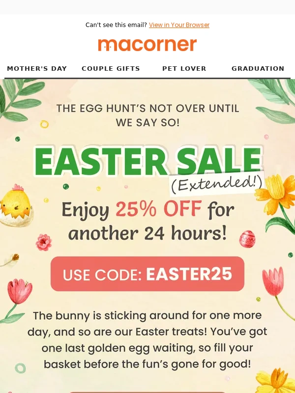 Macorner - You’ve got 1 more day to crack your Easter deal,Friend! ?