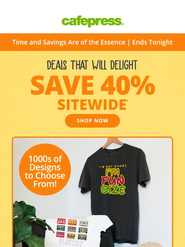 CafePress - 40% Savings End Tonight!