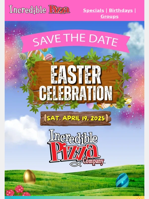 Incredible Pizza - ?Hop In for Unlimited Easter Fun – One Day Only!