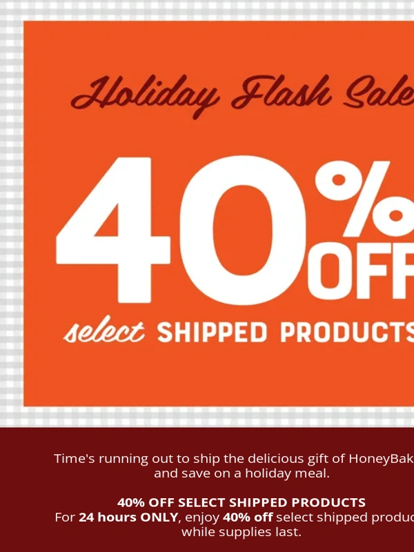 THE Honey Baked - ⚡️ 24 HOURS ONLY ⚡️ 40% off select shipped products ?
