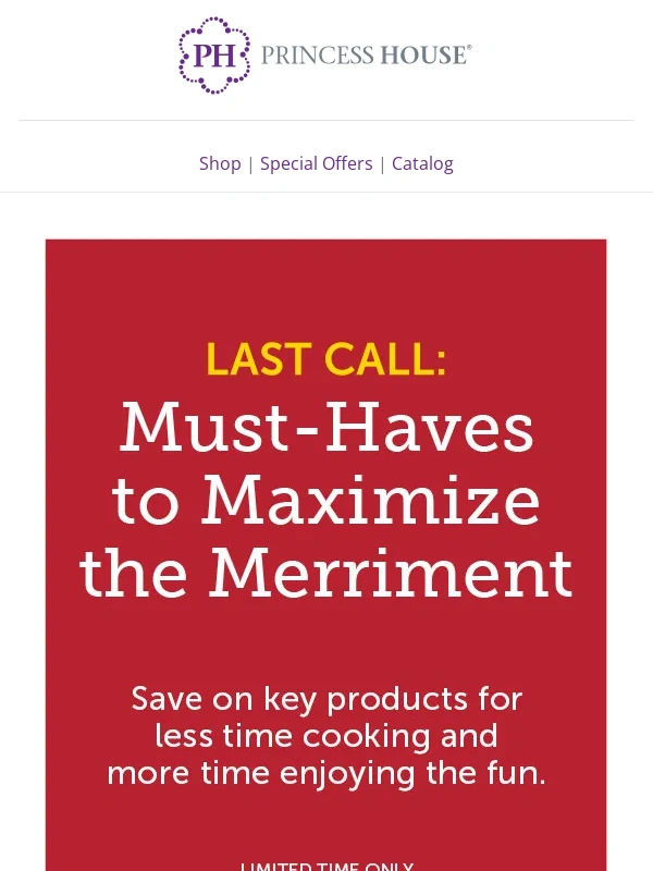 Princess House - Last call: MUST-HAVES to maximize the merriment! ?