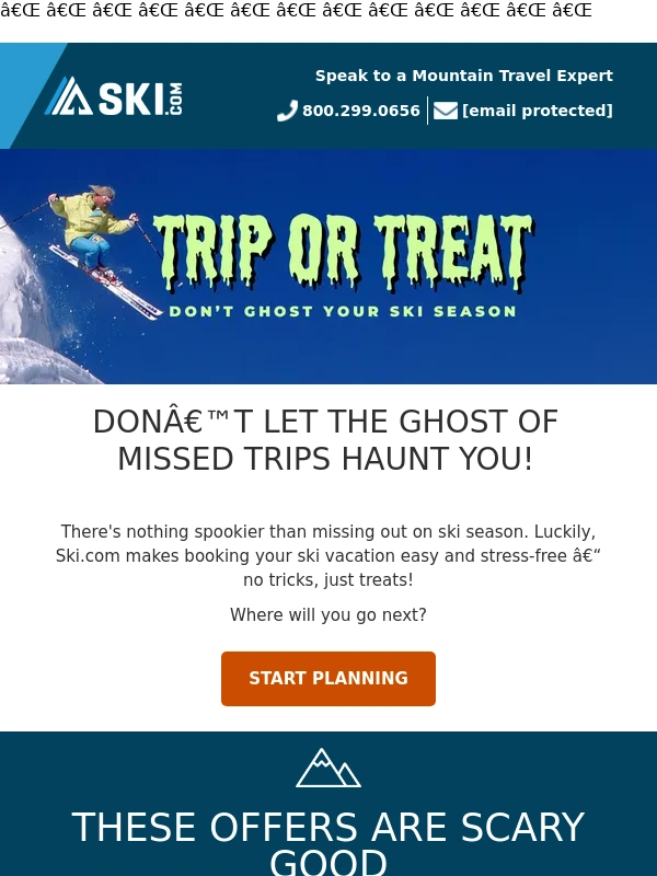 Ski - Spooked by Unplanned Vacations? We’ve Got You ?