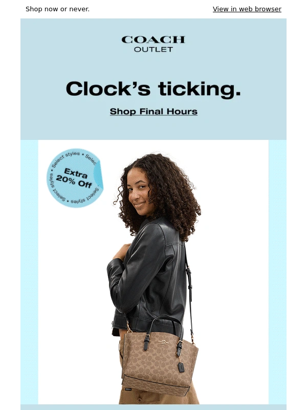 Coach Outlet - Final. Hours. Extra 20% off select styles