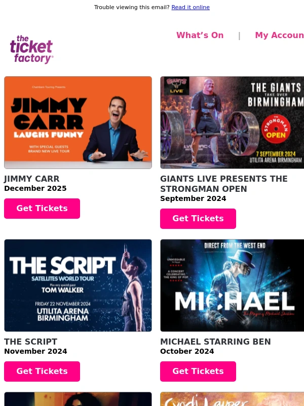 The Ticket Factory - Jimmy Carr,Giants Live presents The Strongman Open,The Script,Michael Starring Ben & much more