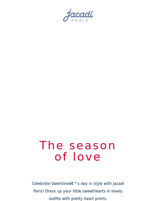 Jacadi - The season of love? Valentine's day selection