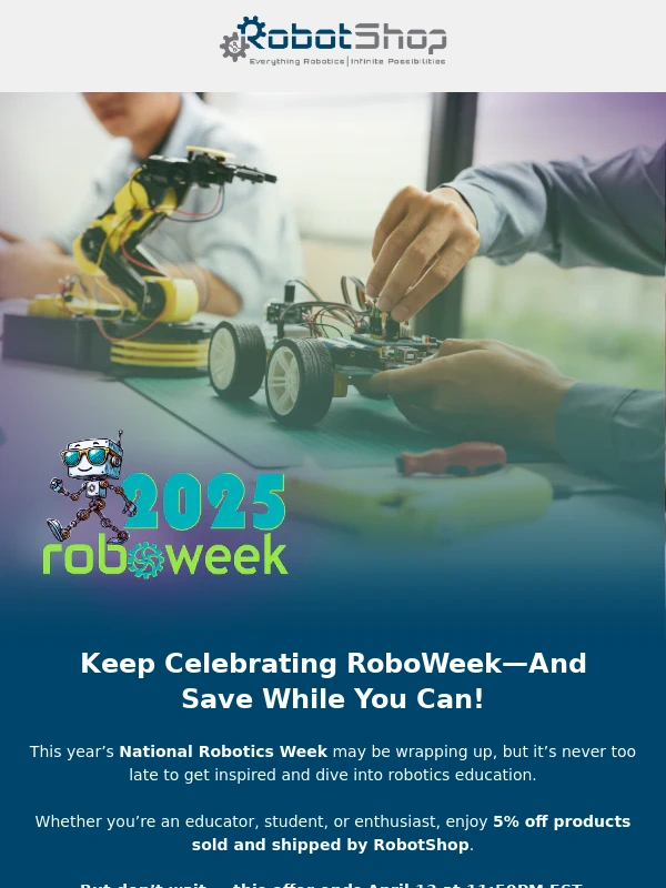 RobotShop - Still Time to Save 5% – RoboWeek Offer