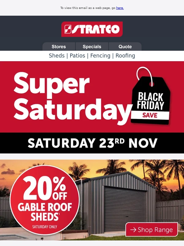 Stratco - Super Saturday: 20% OFF Sheds,Fencing,Gates & More!