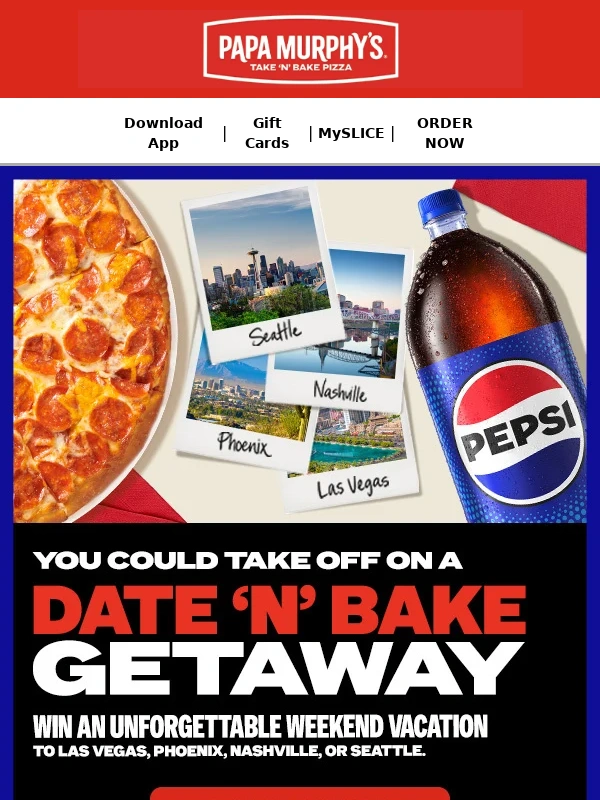 Papa Murphy's - Take off on a Date 'n' Bake Getaway! ?