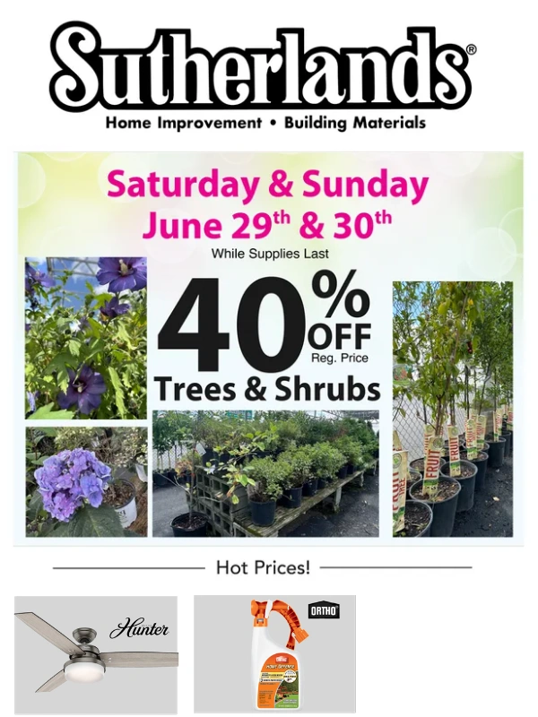 Sutherlands - 40% Off Trees & Shrubs Sat. & Sun.+ Sale Ad!
