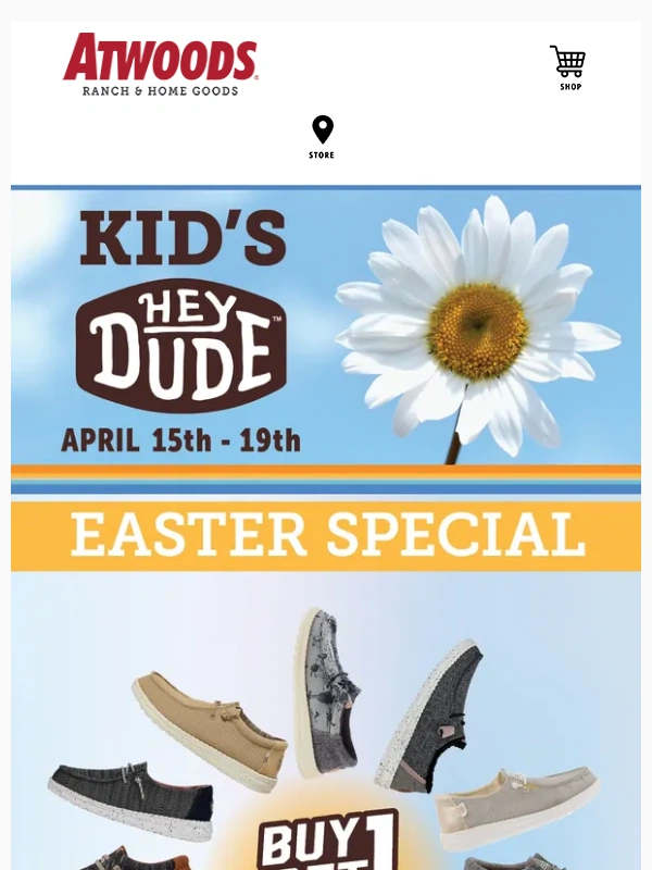Atwoods - Buy One Get One 50% Off Kid's Hey Dudes! Prices Good Thru 04/19!