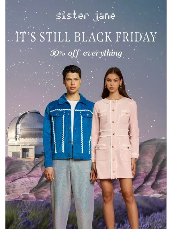 Sister Jane - Psst,IT’S STILL Black Friday ⌛