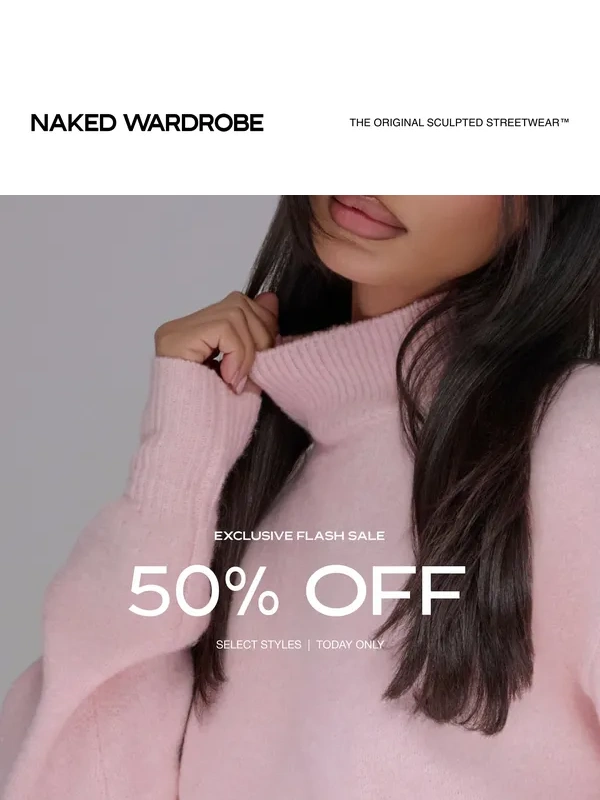 Naked Wardrobe - 50% OFF Flash Sale Starts Now