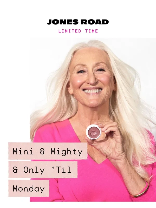 Jones Road - Mini & Mighty & Only ‘Til Monday