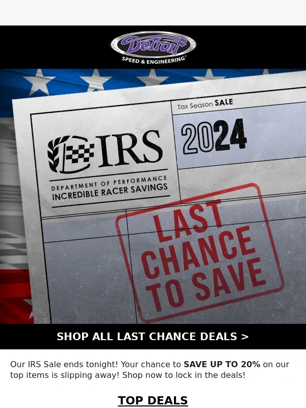 Detroit Speed - LAST CHANCE: The IRS Sale Ends Tonight!