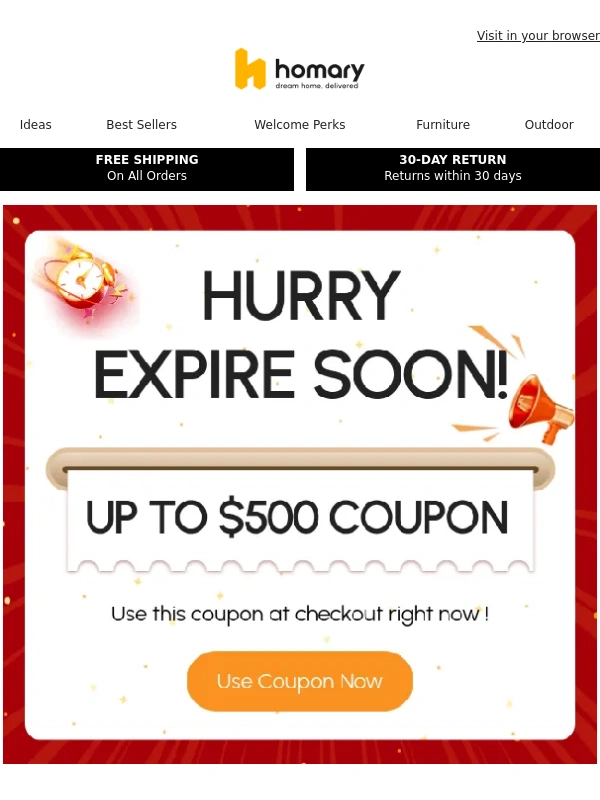 Homary - Act now! Your UP TO $500 COUPON Benefits are Expiring Soon!
