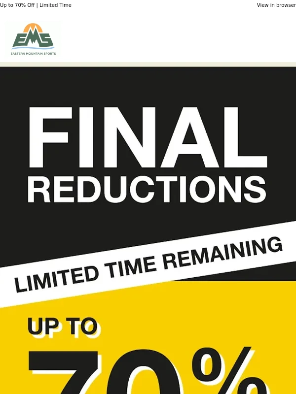 Eastern Mountain Sports - Shop In-Store for Final Reductions