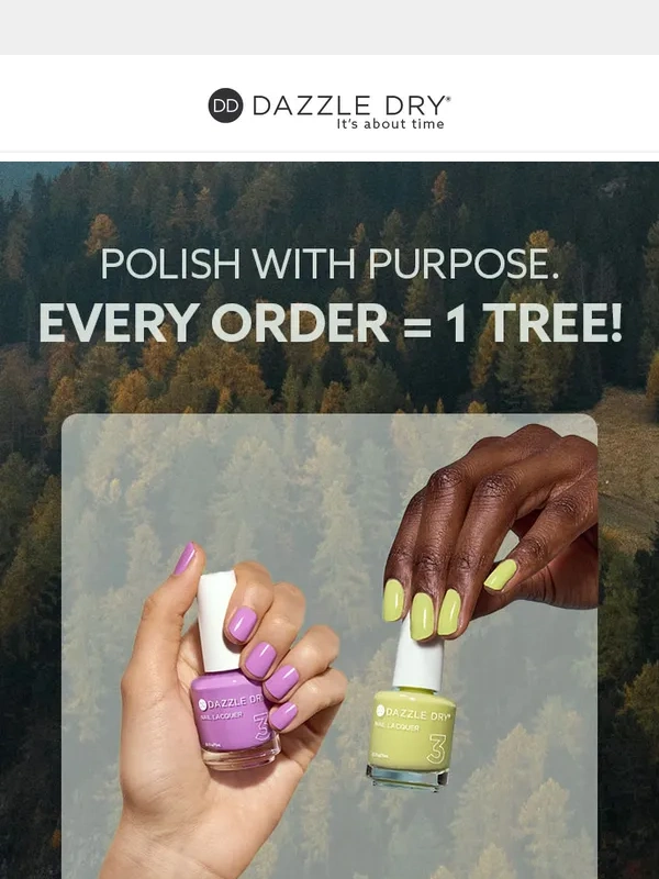 Dazzle Dry - Every Order = 1 Tree! ?