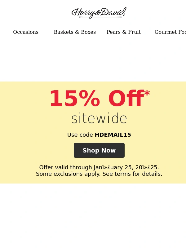 Harry & David - Birthdays mean a lot ? Make theirs special and save 15%