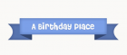 A Birthday Place