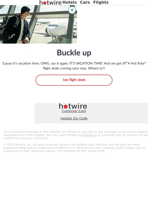Hotwire - You up in the air > Your vacation plans up in the air. It’s go time!