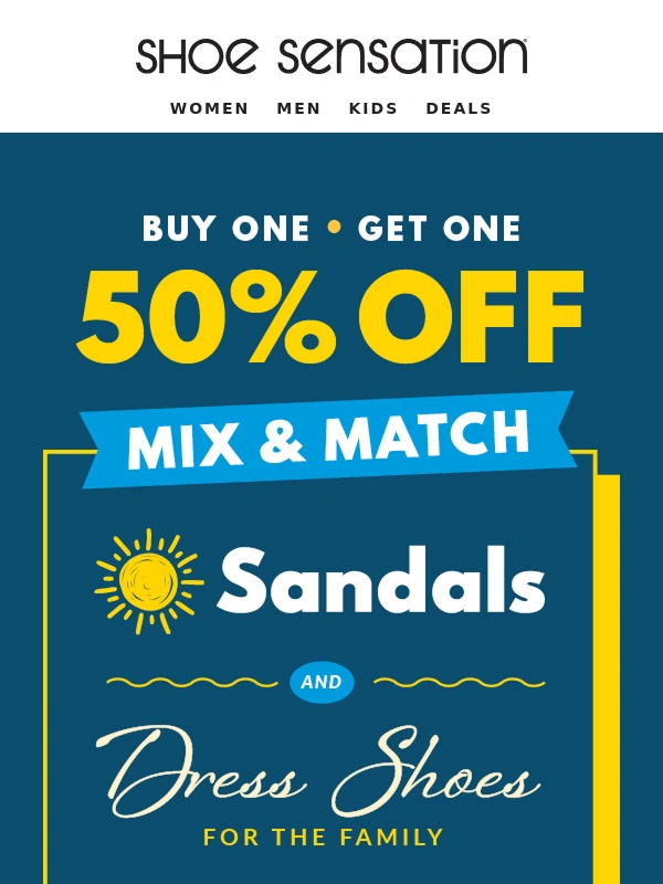 Shoe Sensation - Buy One,Get One 50% Off Sandals & Dress Shoes – Mix & Match!