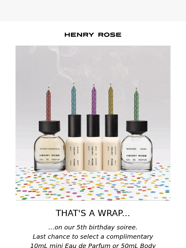 Henry Rose - Last day to party... ?