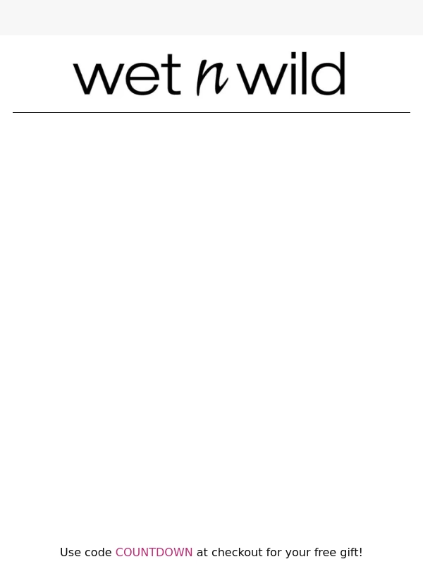 Wet n Wild - Missed a gift? We got you covered! ?