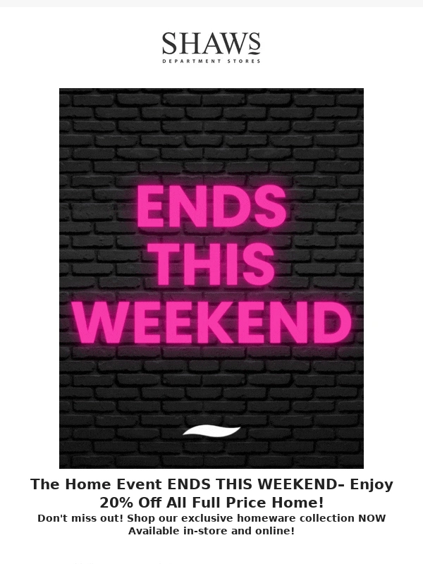 Shaws - Hurry! 20% Off Homeware Ends This Weekend ?
