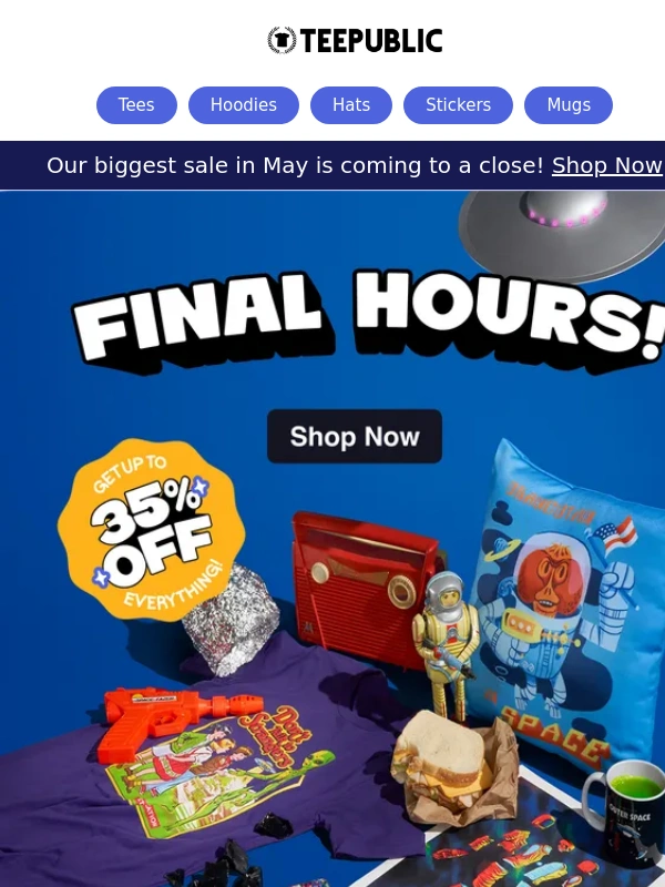 Teepublic - Last chance to load up and save up to 35%!