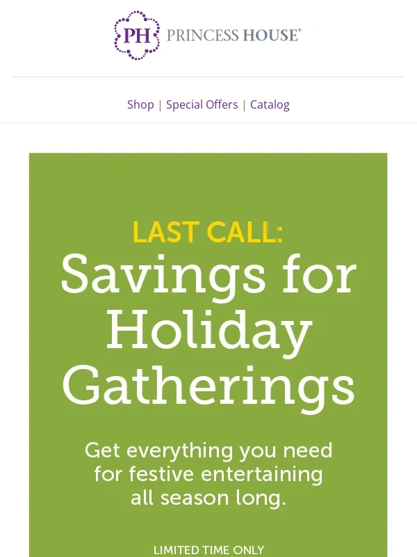 Princess House - Last call: SAVINGS for holiday gatherings