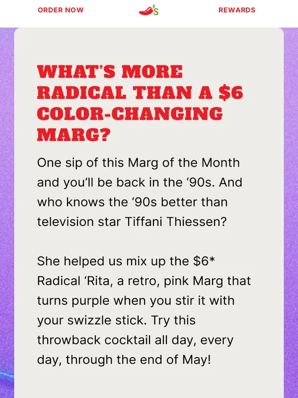 Chilis - Throw it back to the ‘90s with the $6 Radical ‘Rita!