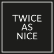 Twice As Nice