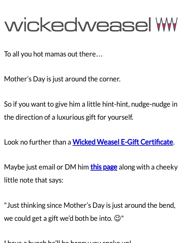 Wicked Weasel - To all the hot mamas out there…