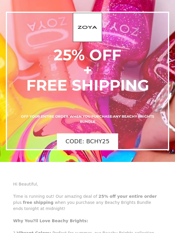 ZOYA - Last Chance! 25% Off + Free Shipping Ends Tonight!