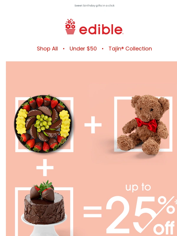 Edible Arrangements - Send the b-day gift of their dreams (and save 25%)