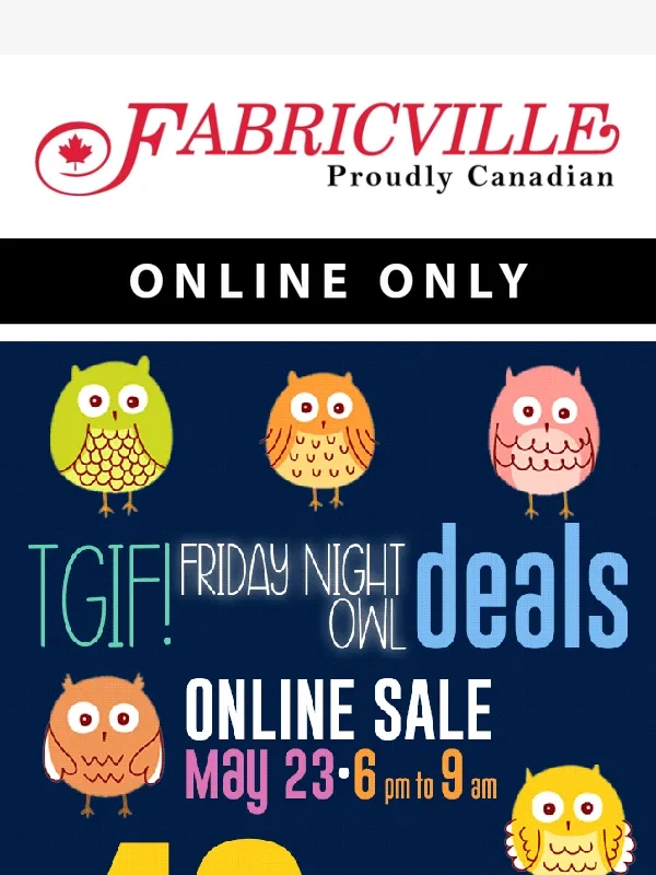 Fabricville - TGIF! All fabrics 40% off tonight ?