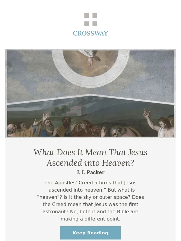 Crossway - What Does It Mean That Jesus Ascended into Heaven?