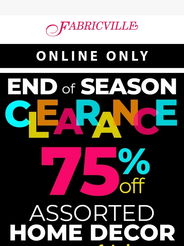 Fabricville - SAVE 75% - Home Decor fabrics ?