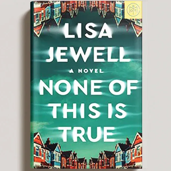 None of This Is True: A Novel
