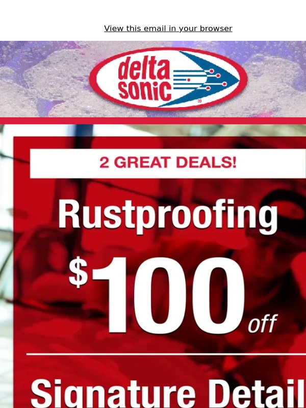 Delta Sonic - SPECIAL! Save $100 on Rustproofing service & $50 on a Signature Detail!